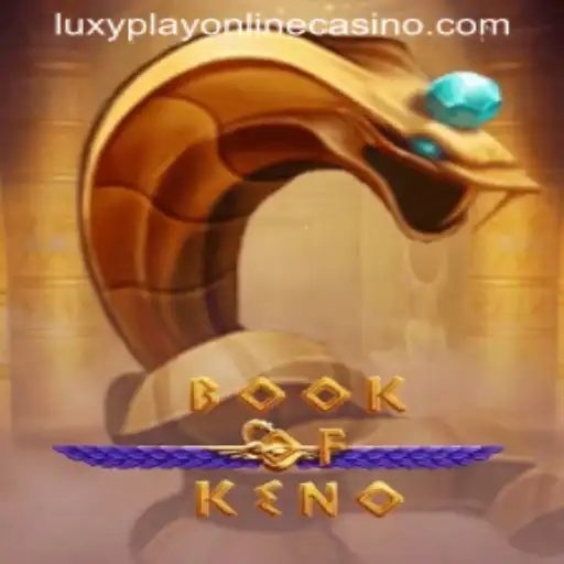 Explore the Thrilling World of BookOfKeno at Luxy Play Online Casino