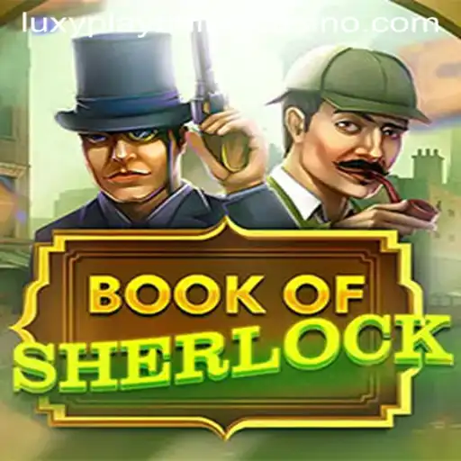 Exploring the Thrilling World of BookOfSherlock at Luxy Play Online Casino