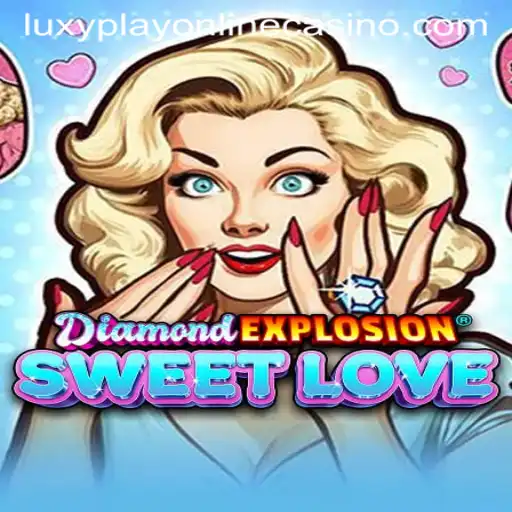 Experience the Excitement of DiamondExplosionSweetLove at Luxy Play Online Casino