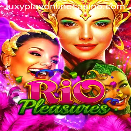 Explore RioPleasures: The Ultimate Luxy Play Online Casino Experience